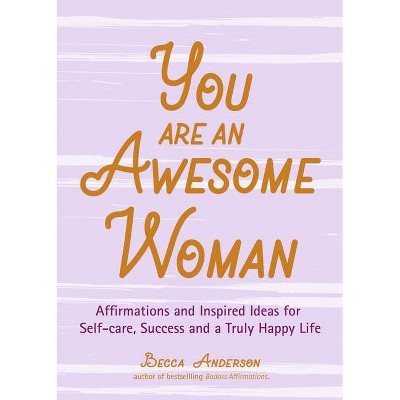 You Are an Awesome Woman - (Becca's Self-Care) by  Becca Anderson (Paperback)