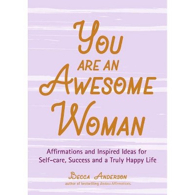 You Are an Awesome Woman - by  Becca Anderson (Paperback)