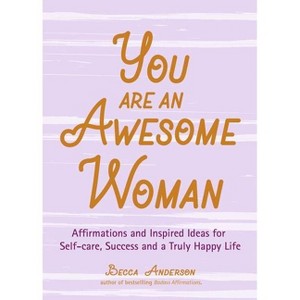 You Are an Awesome Woman - (Becca's Self-Care) by  Becca Anderson (Paperback) - 1 of 1