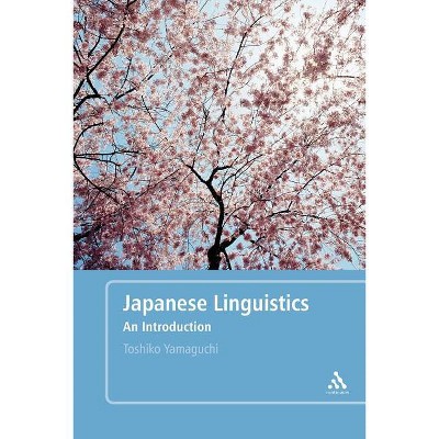 Japanese Linguistics - by  Toshiko Yamaguchi (Paperback)