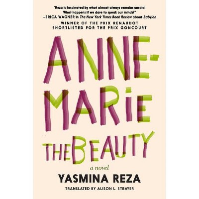 Anne-Marie the Beauty - by  Yasmina Reza (Paperback)