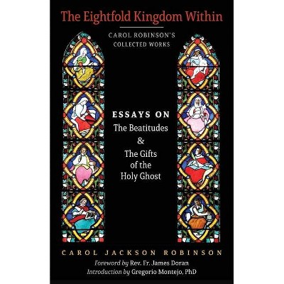 The Eightfold Kingdom Within - (Collected Works) by  Carol Jackson Robinson (Paperback)