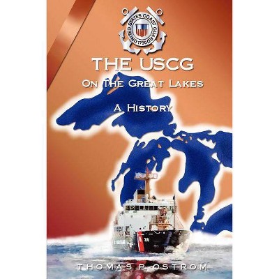 The USCG on the Great Lakes - by  Thomas P Ostrom (Paperback)