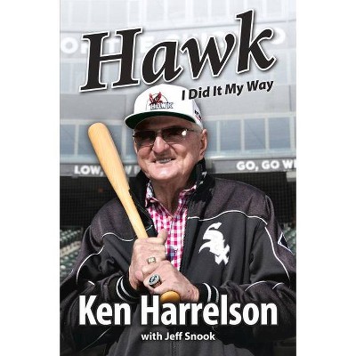  Hawk - by  Ken "Hawk" Harrelson & Ken Hawk Harrelson & Jeff Snook (Paperback) 