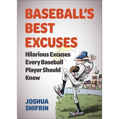 Baseball's Best Excuses - by  Joshua Shifrin (Paperback)