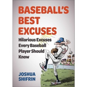 Baseball's Best Excuses - by  Joshua Shifrin (Paperback) - 1 of 1
