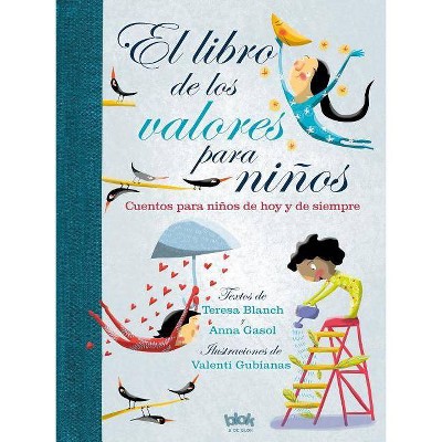 El Libro de Los Valores Para Niños / The Book of Values for Children - by  Teresa Blanch & Anna Gasol (Hardcover)