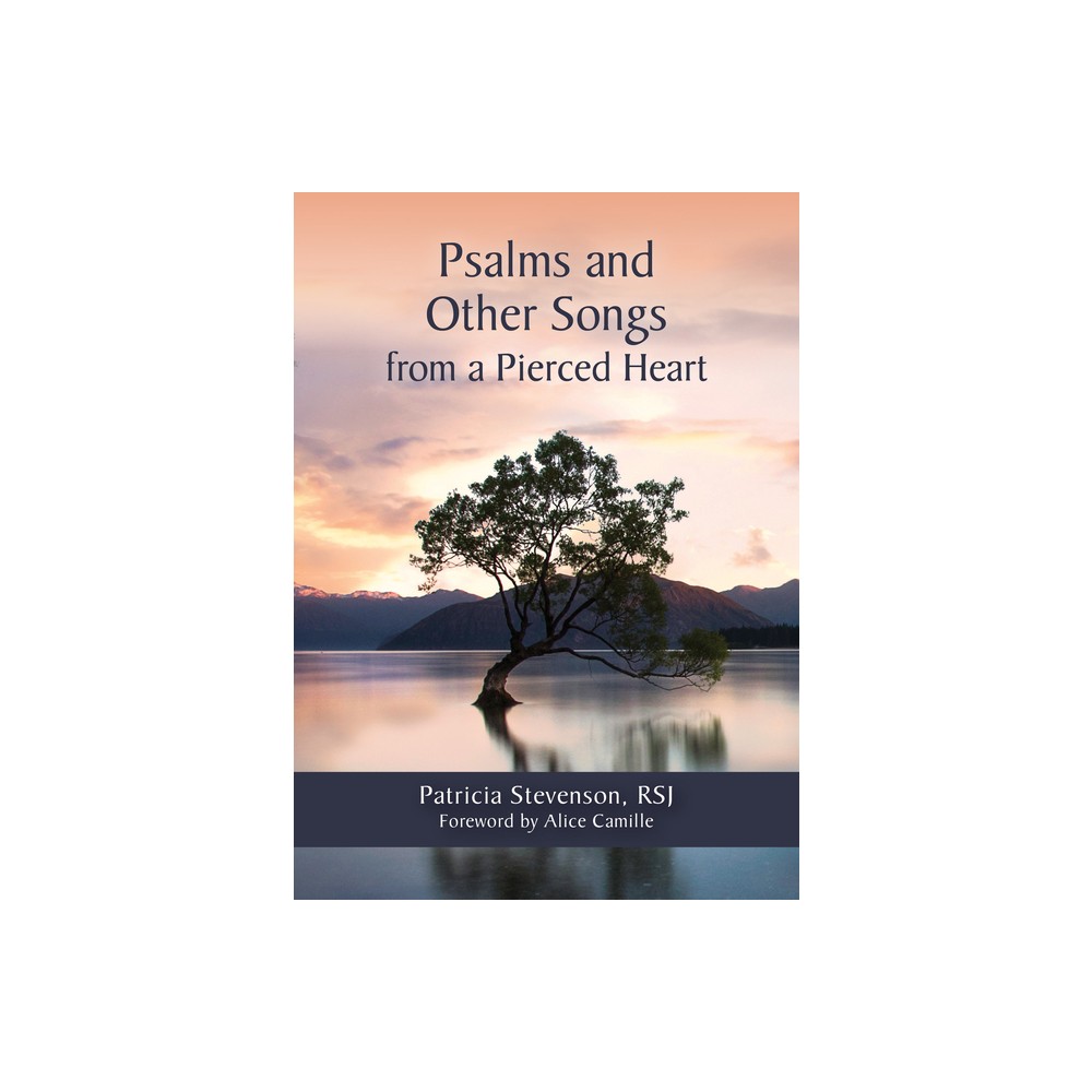 Psalms and Other Songs from a Pierced Heart - by Patricia Stevenson (Paperback)