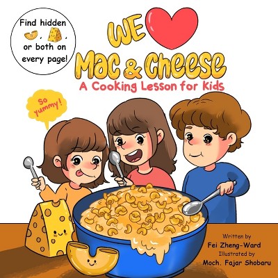 We Love Mac & Cheese - by  Fei Zheng-Ward (Paperback)