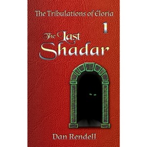 The Last Shadar (matte hardcover) - (The Tribulations of Eloria) by  Dan Rendell (Hardcover) - 1 of 1