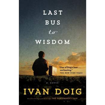 Last Bus to Wisdom - (Two Medicine Country) by  Ivan Doig (Paperback)