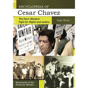 Encyclopedia of Cesar Chavez - by  Roger Bruns (Hardcover) - 1 of 1
