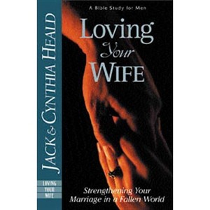 Loving Your Wife - (Heald Studies) by  Cynthia Heald & Jack Heald (Paperback) - 1 of 1
