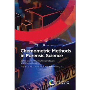 Chemometric Methods in Forensic Science - by  Vishal Sharma & Georgina Sauzier & Simon W Lewis (Hardcover) - 1 of 1