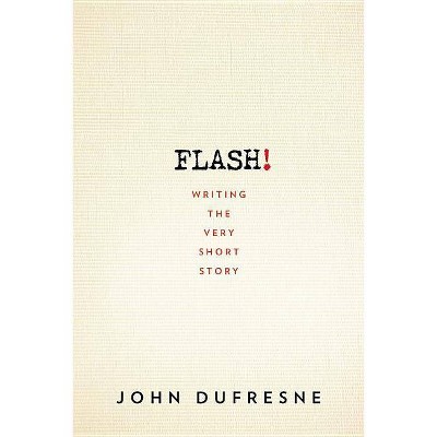 Flash! - by  John DuFresne (Paperback)