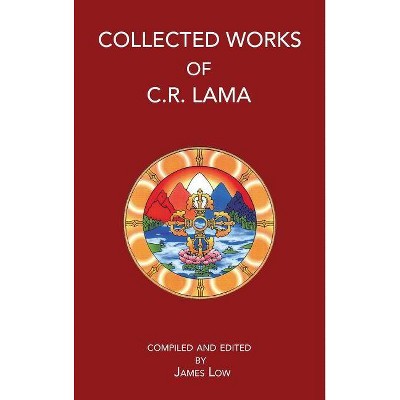 Collected Works of C. R. Lama - by  Chimed Rigdzin Lama (Hardcover)