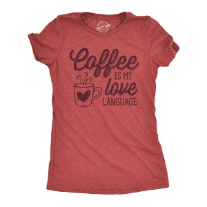 Womens Funny T Shirts Coffee Is My Love Language Caffeine Graphic Tee - Crazy Dog Women's T Shirt - 1 of 4