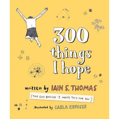 300 Things I Hope - by  Iain S Thomas (Paperback)