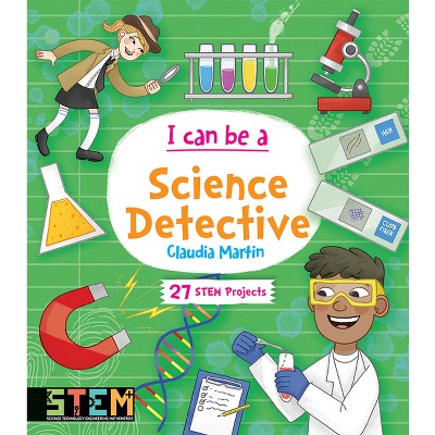 I Can Be a Science Detective - (Dover Science for Kids) by  Claudia Martin (Paperback)