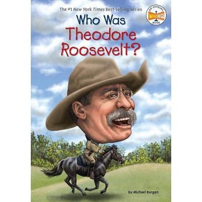 Who Was Theodore Roosevelt? - (Who Was?) by  Michael Burgan (Paperback)