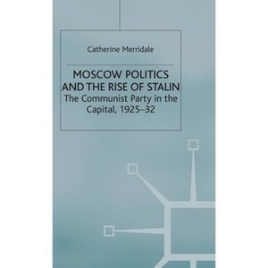 Moscow Politics and the Rise of Stalin - (Studies in Soviet History and Society) by  Catherine Merridale (Hardcover) - 1 of 1