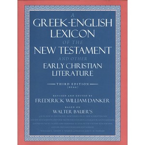 A Greek-English Lexicon of the New Testament and Other Early Christian Literature - 3rd Edition by  Walter Bauer (Hardcover) - 1 of 1