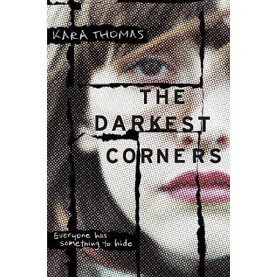 The Darkest Corners (Hardcover) by Kara Thomas