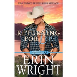 Returning for Love - (Cowboys of Long Valley Romance) by  Erin Wright (Paperback) - 1 of 1