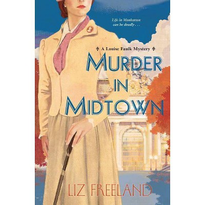 Murder in Midtown - (Louise Faulk Mystery) by  Liz Freeland (Paperback)