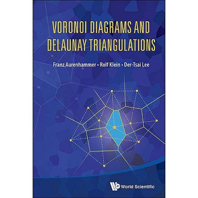 Voronoi Diagrams and Delaunay Triangulations - by  Franz Aurenhammer & Rolf Klein & Der-Tsai Lee (Hardcover)