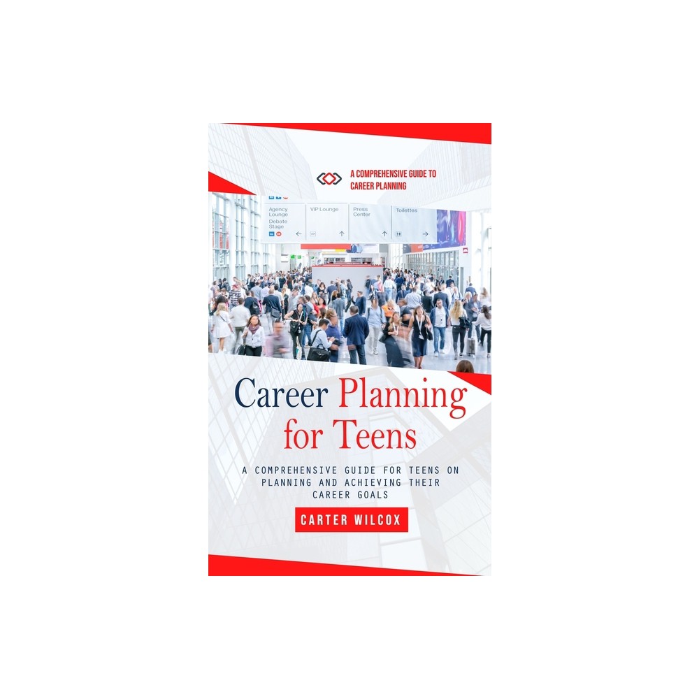 Career Planning for Teens - by Carter Wilcox (Paperback)