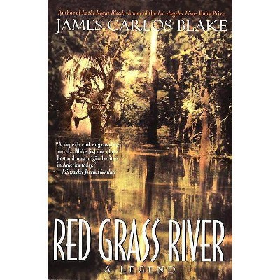 Red Grass River - by  James Carlos Blake (Paperback)