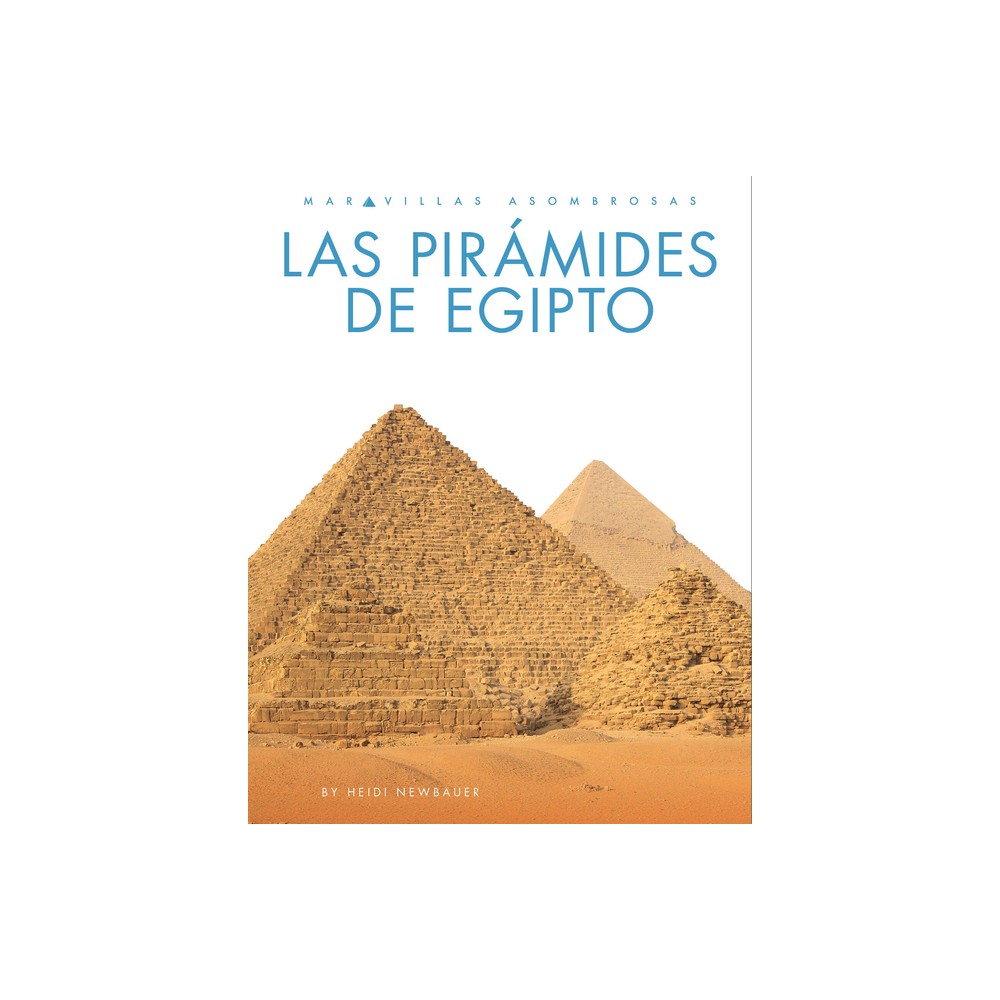 Las Pirmides de Egipto - by Heidi Newbauer (Paperback)