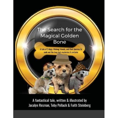 The Search for the Magical Golden Bone - by  Jaclayn Resman (Paperback)