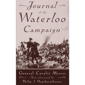 Journal of the Waterloo Campaign - by  Cavalié Mercer (Paperback) - 1 of 1