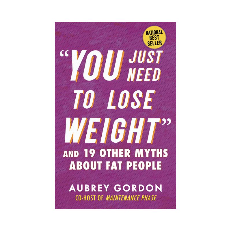 You Just Need to Lose Weight - (Myths Made in America) by  Aubrey Gordon (Paperback), 1 of 2