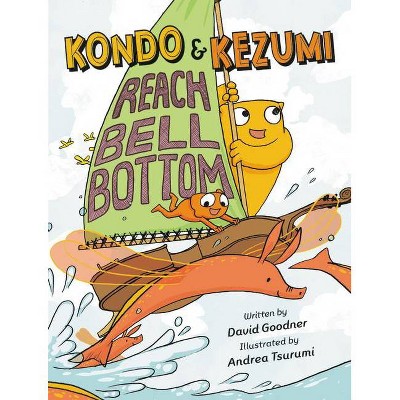 Kondo & Kezumi Reach Bell Bottom - (Kondo & Kezumi, 2) by  David Goodner (Hardcover)