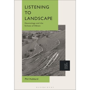 Listening to Landscape - by  Phil Hubbard (Hardcover) - 1 of 1