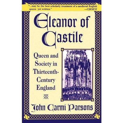 Eleanor of Castile - by  John Carmi Parsons (Paperback)
