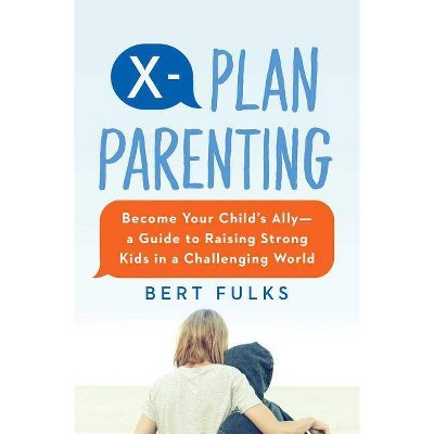 X-Plan Parenting - by  Bert Fulks (Paperback)