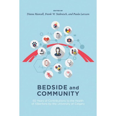 Bedside and Community - by  Diana J Mansell & Frank W Stahnisch & Paula Larsson (Paperback)