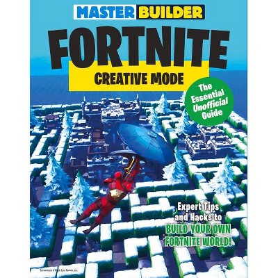 Master Builder Fortnite Creative Mode : The Essential Unofficial Guide - by Triumph (Paperback)