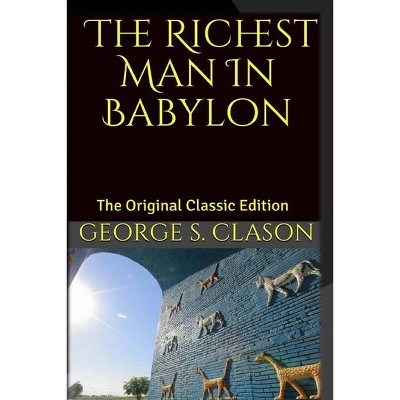 The Richest Man In Babylon - by  George S Clason (Paperback)