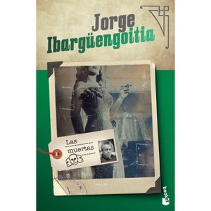 Las Muertas (Novela) / The Dead Girls (a Novel) - by  Jorge Ibargüengoitia (Paperback) - 1 of 1
