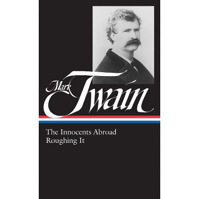 Mark Twain: The Innocents Abroad, Roughing It (Loa #21) - (Library of America Mark Twain Edition) (Hardcover)