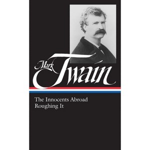 Mark Twain: The Innocents Abroad, Roughing It (Loa #21) - (Library of America Mark Twain Edition) (Hardcover) - 1 of 1