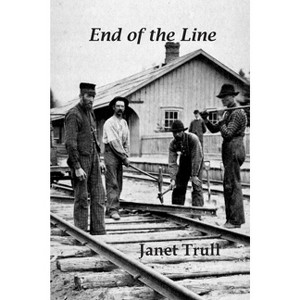 End of the Line - by  Janet Trull (Paperback) - 1 of 1