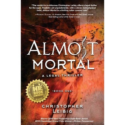 Almost Mortal - by  Christopher Leibig (Paperback)