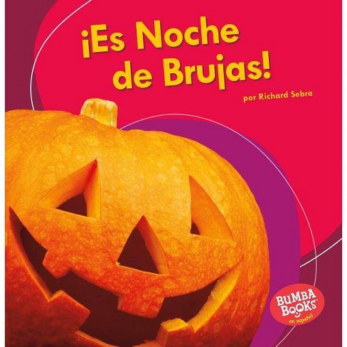 es Noche De Brujas! (it's Halloween!) - (bumba Books (r) En Español ¡es Una (it's A Holida) By Richard Sebra :