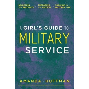 A Girl's Guide to Military Service - by  Amanda Huffman (Paperback) - 1 of 1